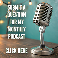 (Button) Click here to submit a question for my monthly podcast.